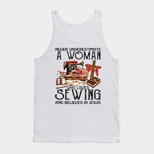 Never Underestimate A Woman Loves Sewing & Believes In Jesus Tank Top